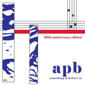 APB : Something to Believe in : 20th Anniversary Edition